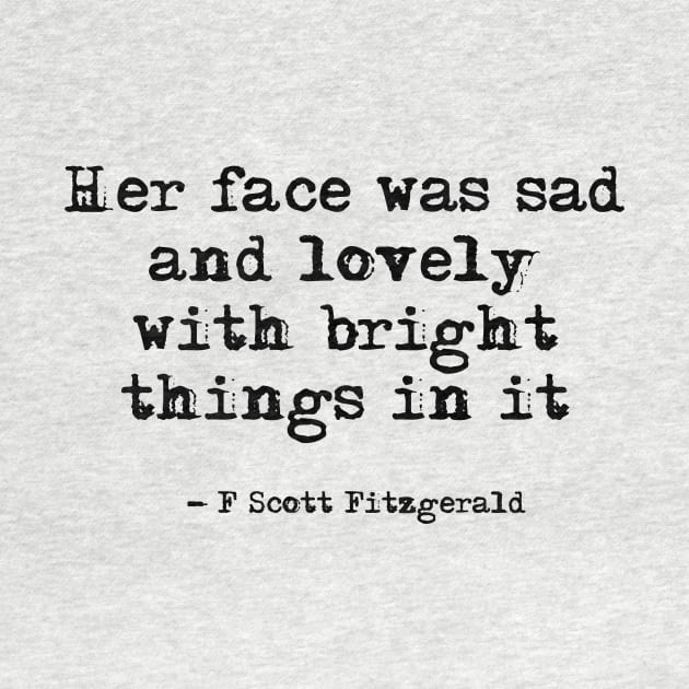 Her face was sad and lovely - Fitzgerald quote by peggieprints